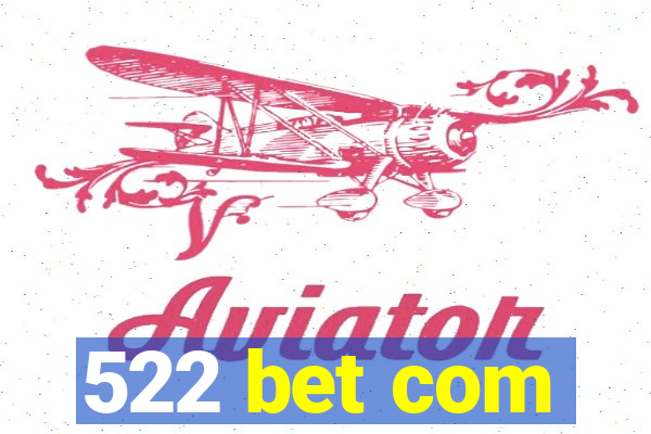 522 bet com